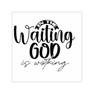 In the Waiting God is Working Self-inking Stamp