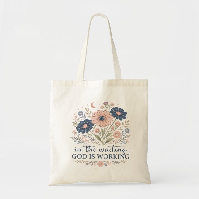 In the Waiting God is Working Tote Bag (Front)
