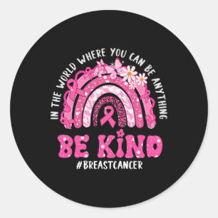 In The World Where You Can Be Anything Be Kind Bre Classic Round Sticker