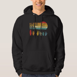 In The World Where You Can Be Anything Be Kind Sig Hoodie
