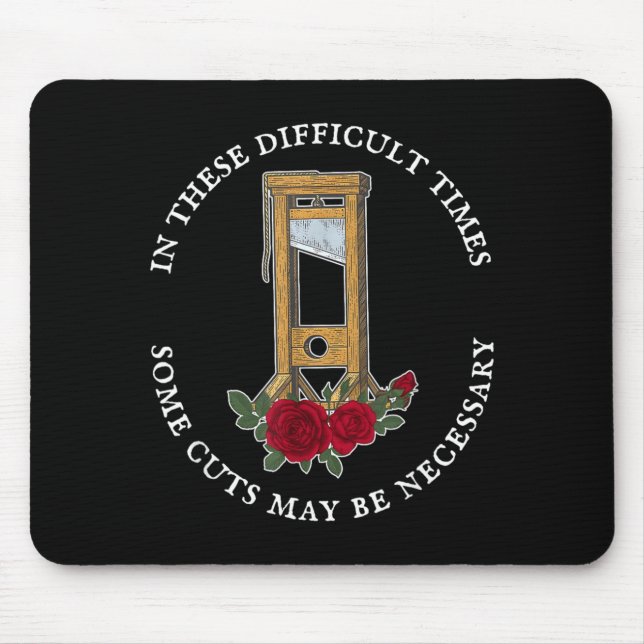 In There Difficult Times Some Cuts May Be Mouse Pad (Front)