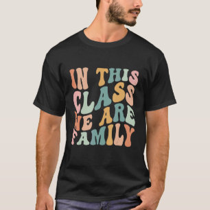 In This Class We Are Family Back To School Groovy T-Shirt