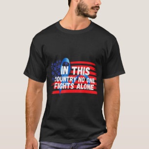 In This Country No One Fight Alone in November We T-Shirt