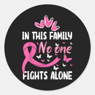 In This Family Fight Alone Breast Cancer Awareness Classic Round Sticker