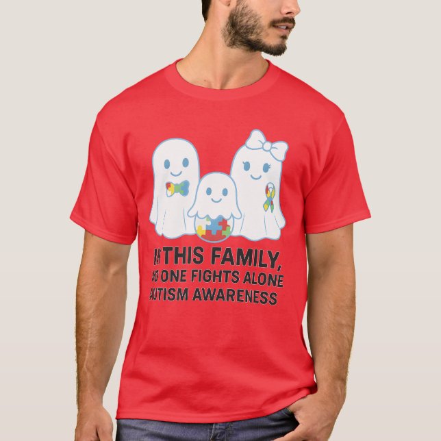 IN THIS FAMILY, NO ONE FIGHTS ALONE – AUTISM AWARE T-Shirt (Front)