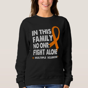 In This Family No One Fights Alone  Multiple Scler Sweatshirt