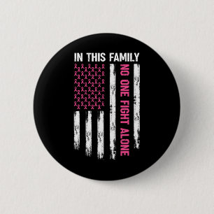 In This Family Nobody Fight Alone Breast Cancer Aw 6 Cm Round Badge