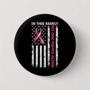 In This Family Nobody Fight Alone Breast Cancer Aw 6 Cm Round Badge