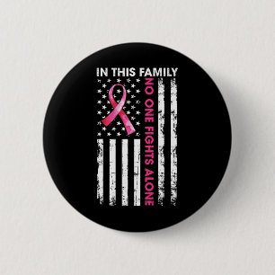 In This Family Nobody Fight Alone Breast Cancer Aw 6 Cm Round Badge