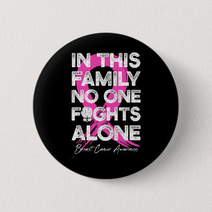In This Family Nobody Fight Alone Breast Cancer Wa 6 Cm Round Badge