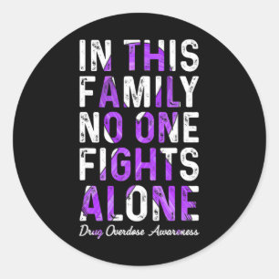 In This Family Nobody Fight Alone Drug Overdose Aw Classic Round Sticker