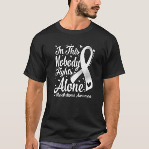 In This Family Nobody Fight Alone Mesothelioma Awa T-Shirt