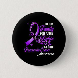 In This Family Nobody Fight Alone - Pancreatic Can 6 Cm Round Badge