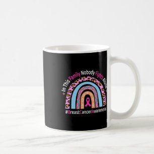 In This Family Nobody Fights Alone Breast Cancer A Coffee Mug