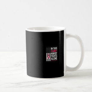 In This Family Nobody Fights Alone Breast Cancer A Coffee Mug