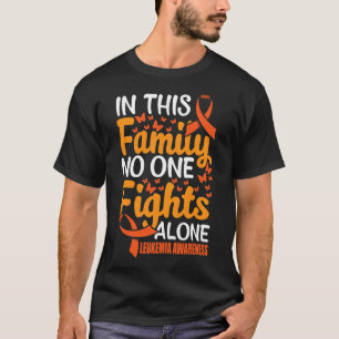 In this Family Nobody Figths Leukaemia Alone Awar T-Shirt