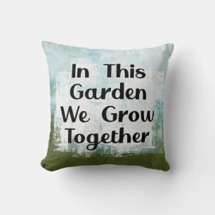 In This Garden We Grow Throw Pillow