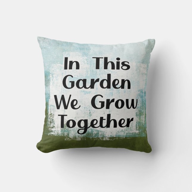 In This Garden We Grow Throw Pillow (Front)