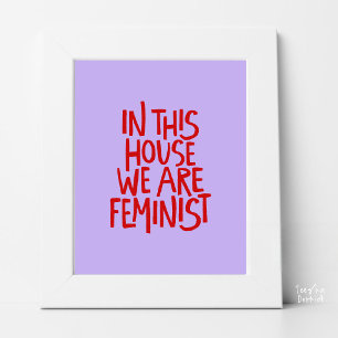 In This House We Are Feminist Bold Typography Poster