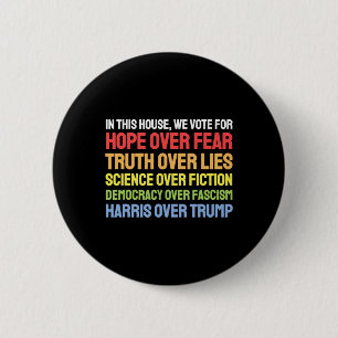 In This House We Vote For Hope Over Fear Truth Ove 6 Cm Round Badge