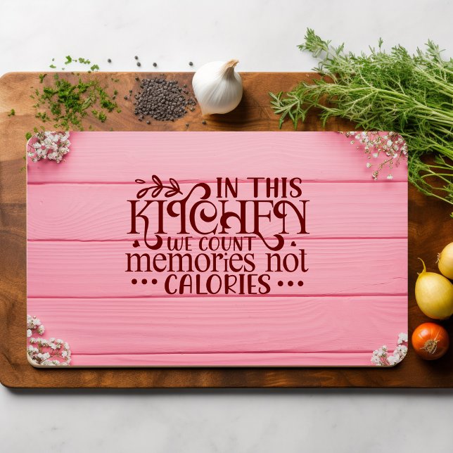 In This Kitchen We Count Memories not Calories Cutting Board (Creator Uploaded)