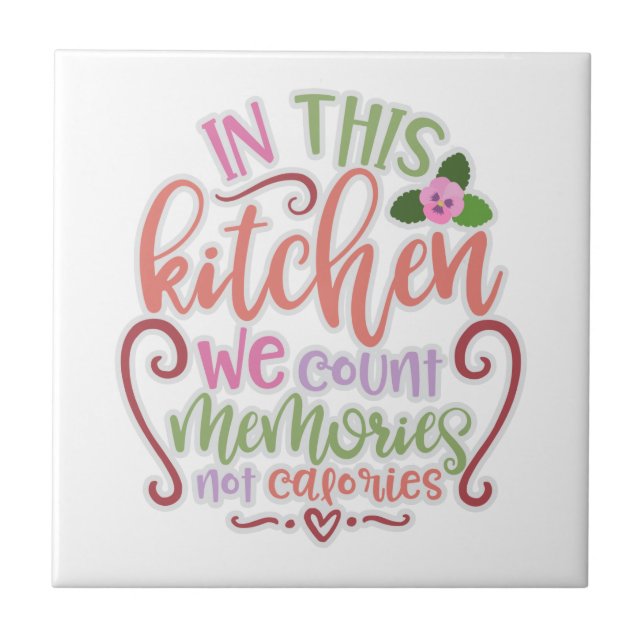 In This Kitchen We Count Memories Not Calories Tile (Front)