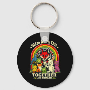 in This Together Like Hostages Funny Animal Retro Key Ring
