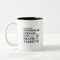 In this world nothing is certain, except Death and