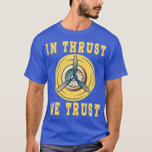 In Thrust We Trust Aeroplane Engine RC Pilot Galax T-Shirt