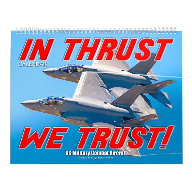 IN THRUST WE TRUST! - US Military Combat Aircraft Calendar (Cover)