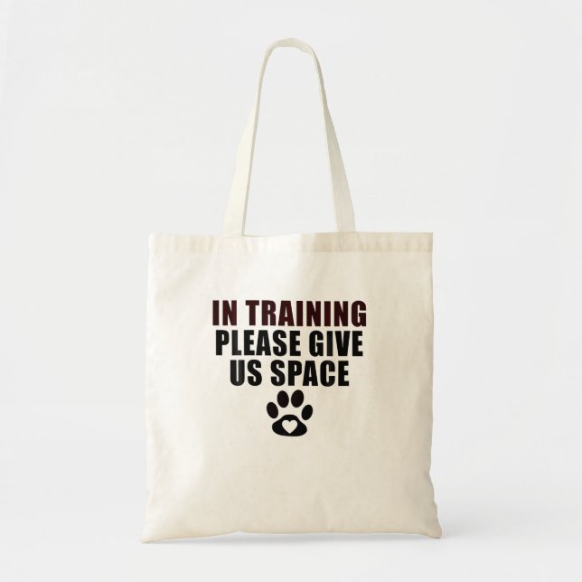 In Training Please Give Us Space Dog Training Dog  Tote Bag (Front)