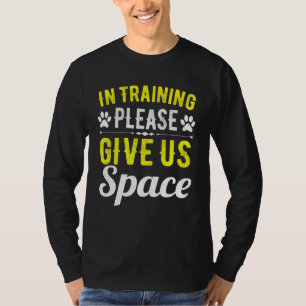 In Training Please Give Us Space For Dog Owner Dog T-Shirt