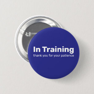 In Training Thank You for Your Patience Blue 6 Cm Round Badge