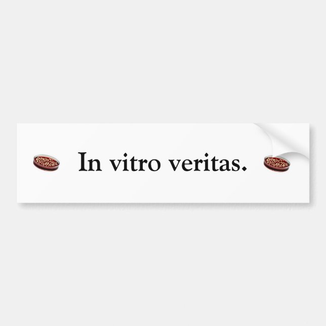 In vitro veritas. bumper sticker (Front)