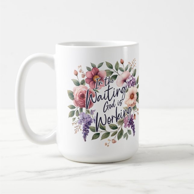 In Waiting God is Working Floral Christian Coffee Mug (Left)