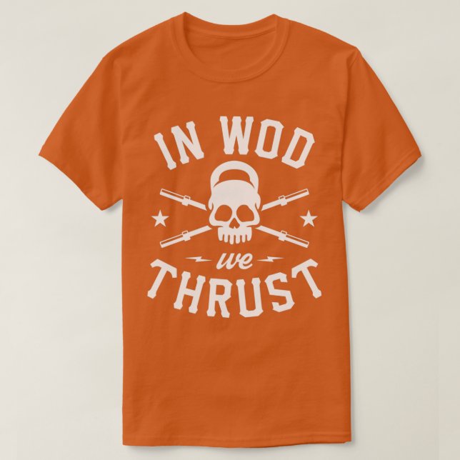 In WOD We Thrust  T-Shirt (Design Front)
