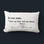 "In Your Arms" Script Love Throw Pillow<br><div class="desc">Celebrate love and connection with this heartfelt design featuring the timeless quote, "In your arms, I find my hope and my heaven." The elegant script and classic serif font combination, set against a black background, create a romantic and serene aesthetic. A delicate heart and flourish underline the message, adding a...</div>