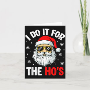 Inappropriate Christmas Funny I Do It For The Ho's Card