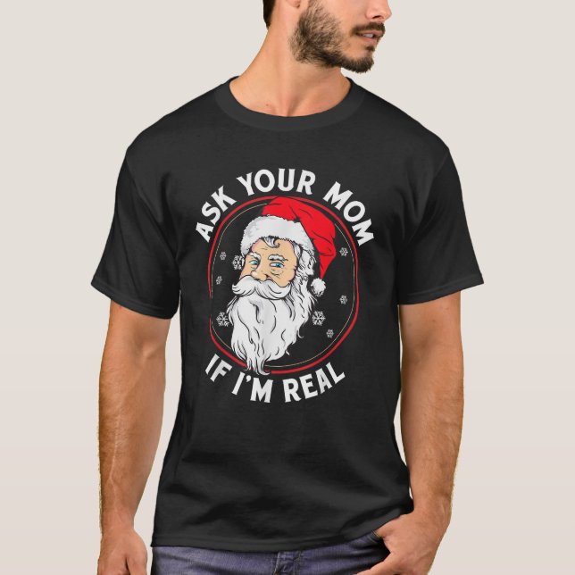 Inappropriate Christmas Shirt Santa ASK YOUR MOM I (Front)