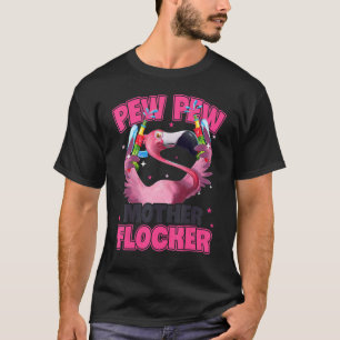 Inappropriate Cool Flamingo Pew Pew Mother Flocker T-Shirt