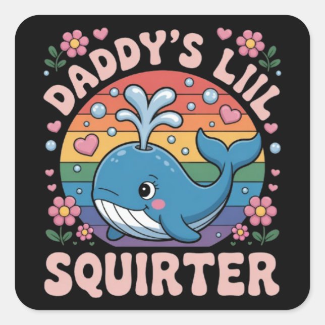 Inappropriate Daddy's Lil Squirter Embarrassing Square Sticker (Front)