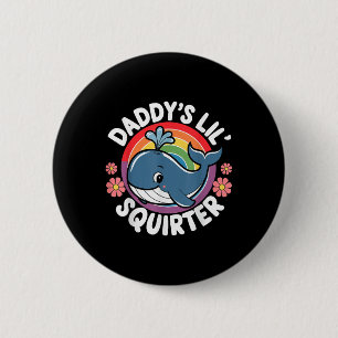 Inappropriate Funny Daddys Lil Squirter Embarring  6 Cm Round Badge