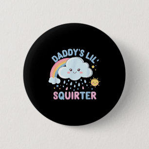 Inappropriate Funny Daddys Lil Squirter Embarring  6 Cm Round Badge