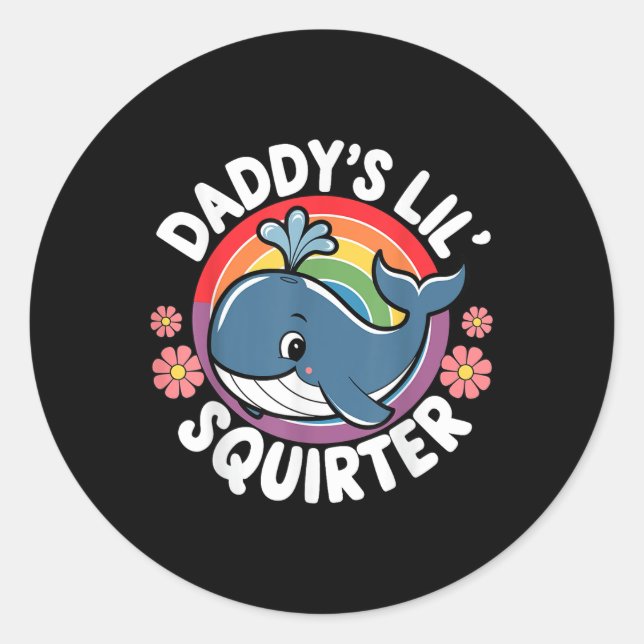 Inappropriate Funny Daddys Lil Squirter Embarring  Classic Round Sticker (Front)