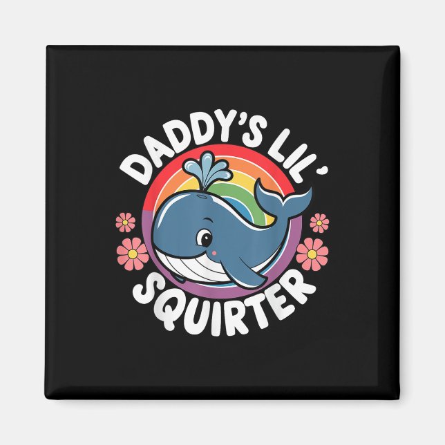 Inappropriate Funny Daddys Lil Squirter Embarring  Magnet (Front)