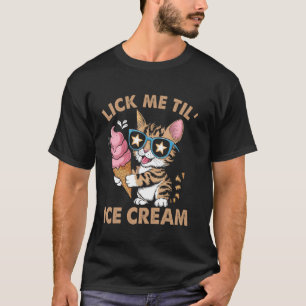 Inappropriate Funny Lick Me Til' Ice Cream Embarra T-Shirt