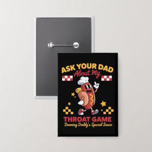 Inappropriate Gag Ask Your Dad About My Throat