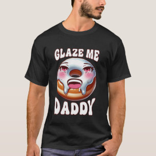 Inappropriate Glaze Me Daddy Dirty Donut Prank Adu T-Shirt