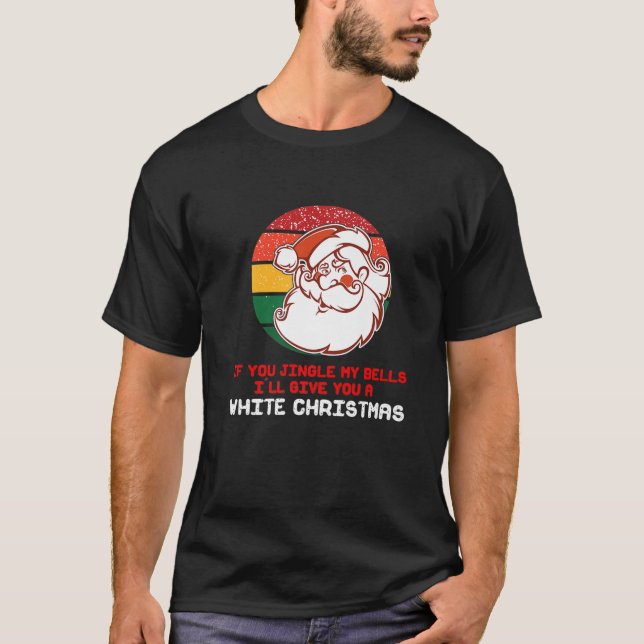 Inappropriate Naughty Santa Jingle My Bells White  T-Shirt (Front)