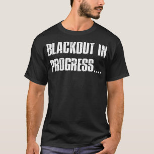 Inappropriate Offensive Drinking Drunk Blackout T-Shirt